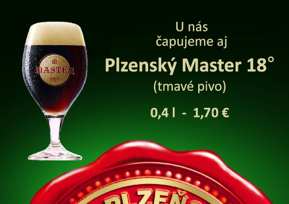 Plzenský Master 18° (tmavé pivo). Čapujeme ako jediný na Slovensku! 0,4 l - 1,50€